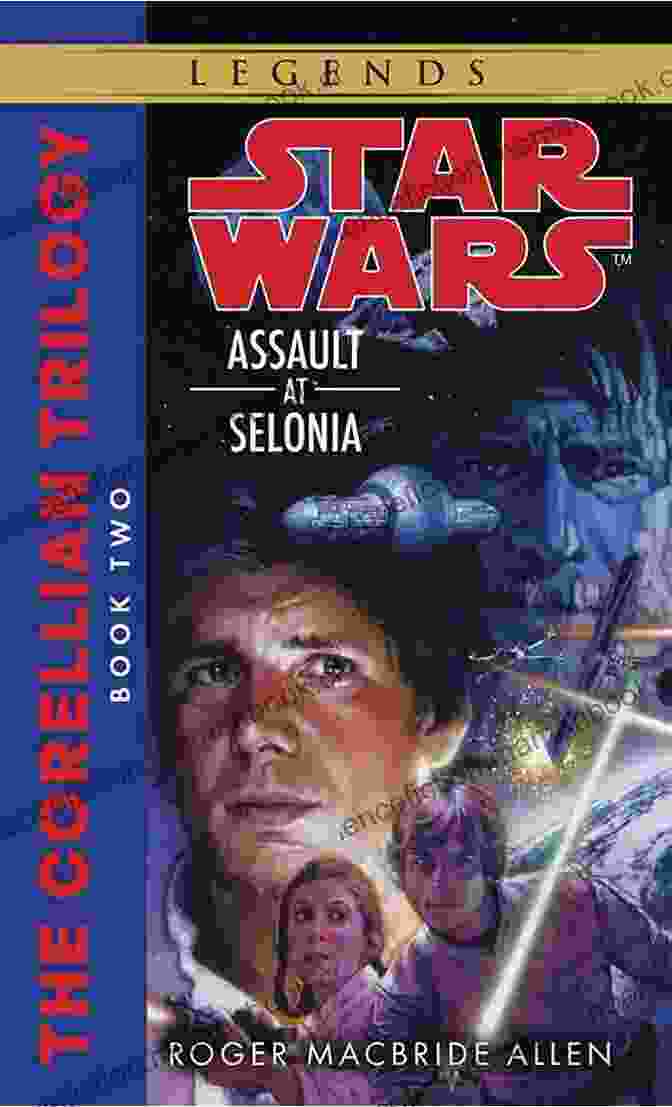 Assault At Selonia Book Cover Assault At Selonia: Star Wars Legends (The Corellian Trilogy) (Star Wars: The Corellian Trilogy Legends 2)
