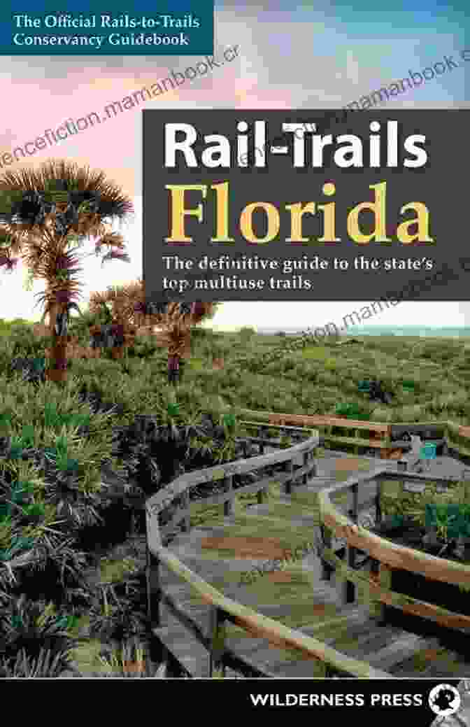 Rio Grande Trail Rail Trails Florida: The Definitive Guide To The State S Top Multiuse Trails
