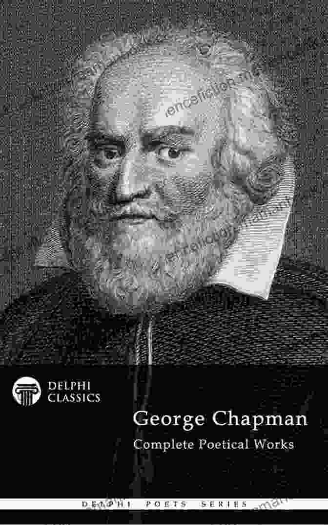 The Cover Of The Delphi Complete Poetry Of George Chapman Delphi Complete Poetry Of George Chapman (Illustrated) (Delphi Poets Series)