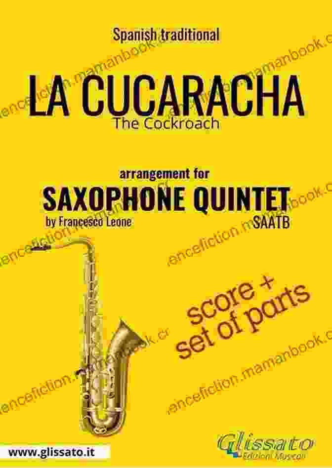 The La Cucaracha Saxophone Quintet Score Parts, A Collection Of Meticulously Crafted Musical Arrangements For Saxophone Quintet, Capturing The Essence Of The Iconic Mexican Folk Song. La Cucaracha Saxophone Quintet Score Parts: The Cockroach