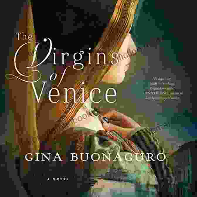 The Virgins Of Venice Novel By Deborah Harkness, A Gripping Tale Of Intrigue, Passion, And The Dark Underbelly Of Renaissance Venice The Virgins Of Venice: A Novel