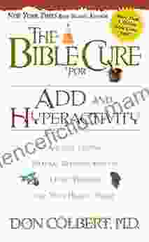 The Bible Cure For ADD And Hyperactivity: Ancient Truths Natural Remedies And The Latest Findings For Your Health Today (New Bible Cure (Siloam))
