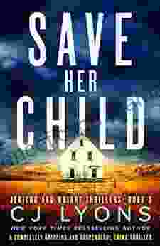 Save Her Child: A Completely Gripping And Suspenseful Crime Thriller (Jericho And Wright Thrillers 3)