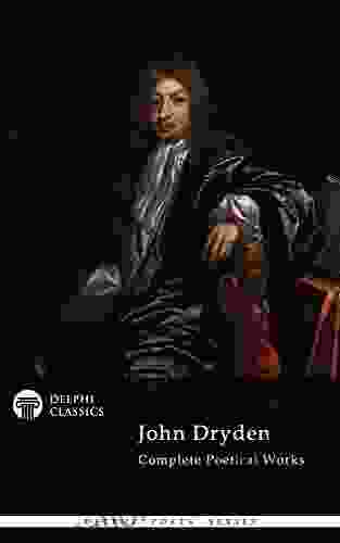Delphi Complete Works Of John Dryden (Illustrated) (Delphi Poets 29)