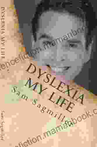Dyslexia My Life Sam Sagmiller