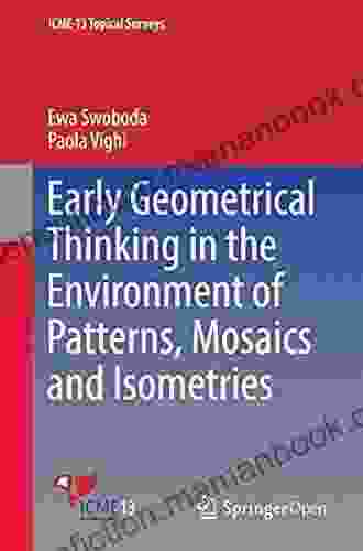Early Geometrical Thinking In The Environment Of Patterns Mosaics And Isometries (ICME 13 Topical Surveys)