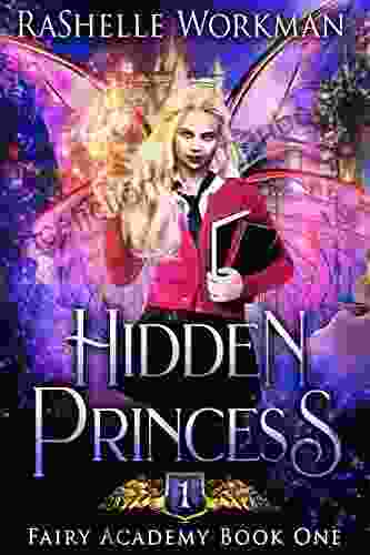 Hidden Princess: From The Blood And Snow World: A Sleeping Beauty Reimagining (Fairy Academy 1)
