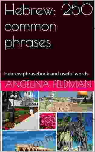 Hebrew: 250 Common Phrases: Hebrew Phrasebook And Useful Words