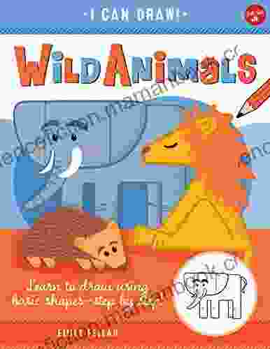 Wild Animals: Learn To Draw Using Basic Shapes Step By Step (I Can Draw)