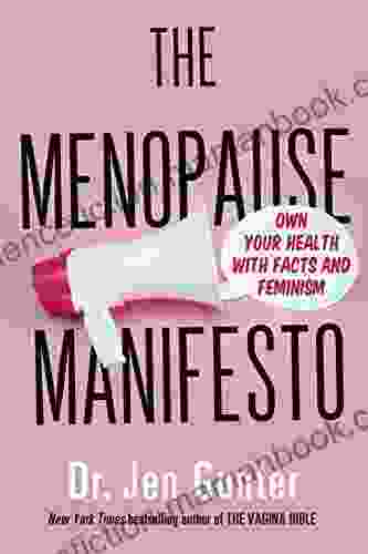 The Menopause Manifesto: Own Your Health With Facts And Feminism