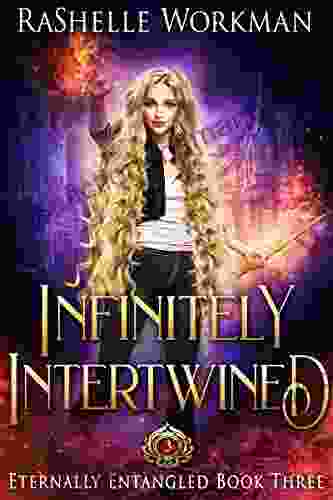Infinitely Intertwined: A Rapunzel Reimagining Told In The Seven Magics Academy World (Eternally Entangled 3)