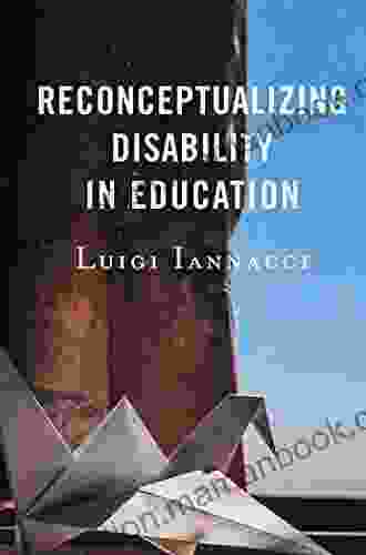 Reconceptualizing Disability In Education (Critical Issues In Disabilities And Education)