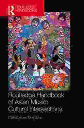 Routledge Handbook Of Asian Music: Cultural Intersections