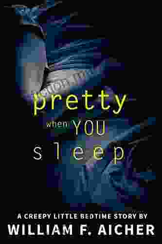 Pretty When You Sleep: A Creepy Little Bedtime Story (Creepy Little Bedtime Stories 2)