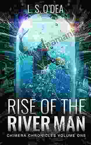 The Rise Of The River Man: An Exciting Genetic Engineering Horror Story (Chimera Chronicles 1)