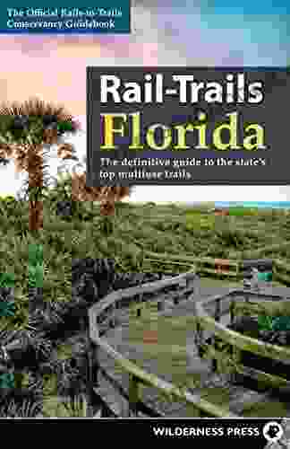Rail Trails Florida: The Definitive Guide To The State S Top Multiuse Trails