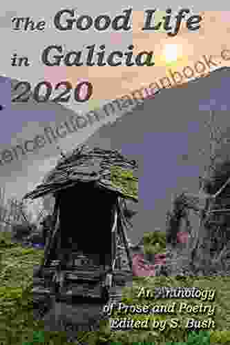 The Good Life In Galicia 2024: An Anthology Of Prose And Poetry