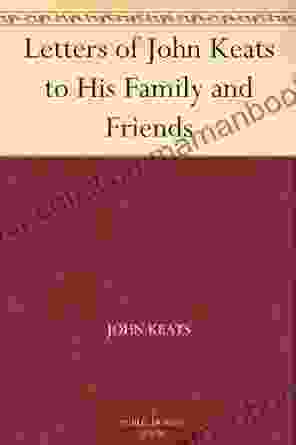 Letters Of John Keats To His Family And Friends