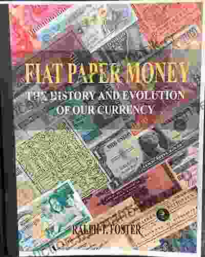 Fiat Paper Money: The History And Evolution Of Our Currency