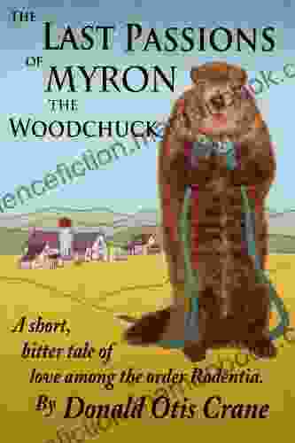 The Last Passions Of Myron The Woodchuck