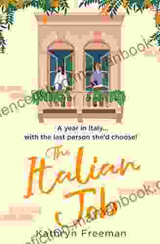 The Italian Job: The Perfect Escape To Italy And The Most Feel Good Fake Relationship Romantic Comedy Of 2024 (The Kathryn Freeman Romcom Collection 6)