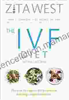 The IVF Diet: The Plan To Support IVF Treatment And Help Couples Conceive