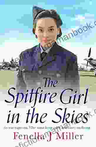 The Spitfire Girl In The Skies: A Heartwarming And Romantic WW2 Saga