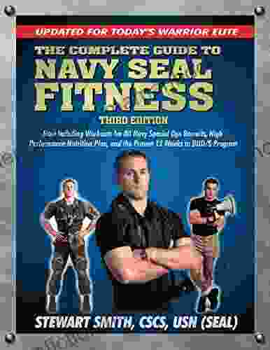 The Complete Guide To Navy Seal Fitness Third Edition: Updated For Today S Warrior Elite