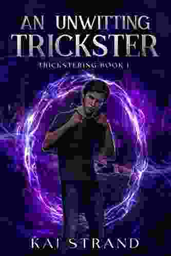An Unwitting Trickster: A Young Adult Modern Mythology (Trickstering 1)