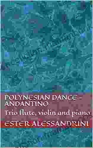 Polynesian Dance Andantino: Trio Flute Violin And Piano (Music For Trio 4)