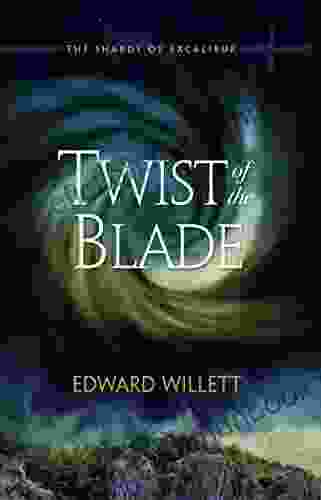 Twist Of The Blade (The Shards Of Excalibur 2)