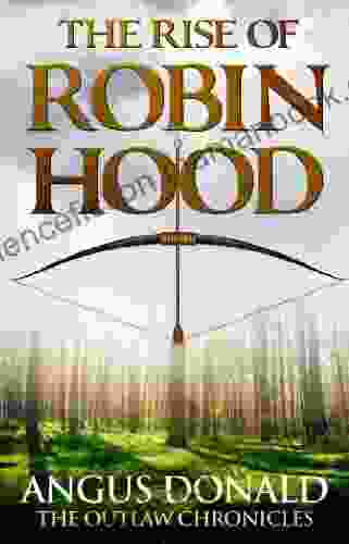 The Rise Of Robin Hood: An Outlaw Chronicles Short Story