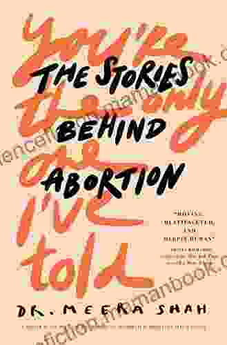 You Re The Only One I Ve Told: The Stories Behind Abortion