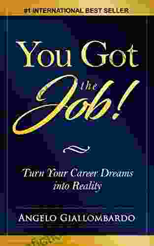 You Got The Job : Turn Your Career Dreams Into Reality